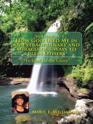 cover image of Volume 1 How God Used Me in an Extraordinary and Miraculous Ways to Bless Others